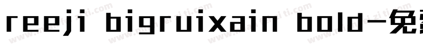 reeji bigruixain bold字体转换